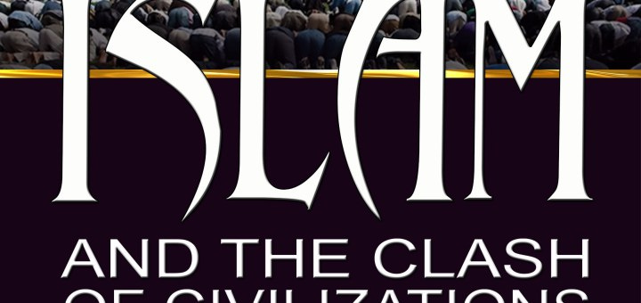 islam-and-the-clash-of-civilizations islam-and-the-clash-of-civilizations