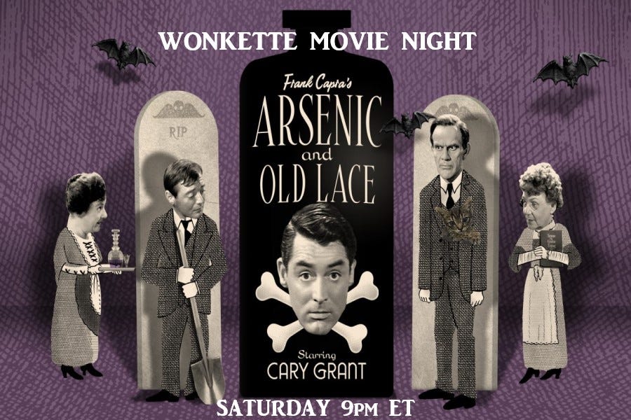 Wonkette Movie Night: Arsenic And Old Lace