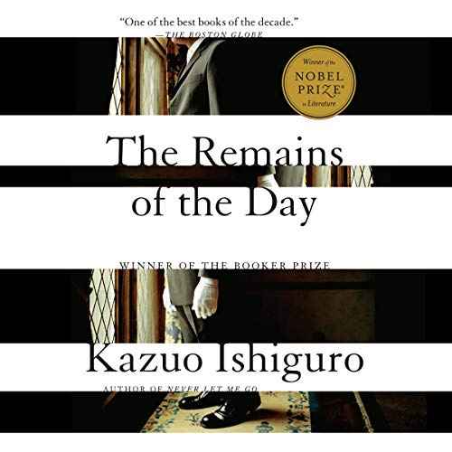 The Remains of the Day: Winner of the Nobel Prize in Literature [Book]