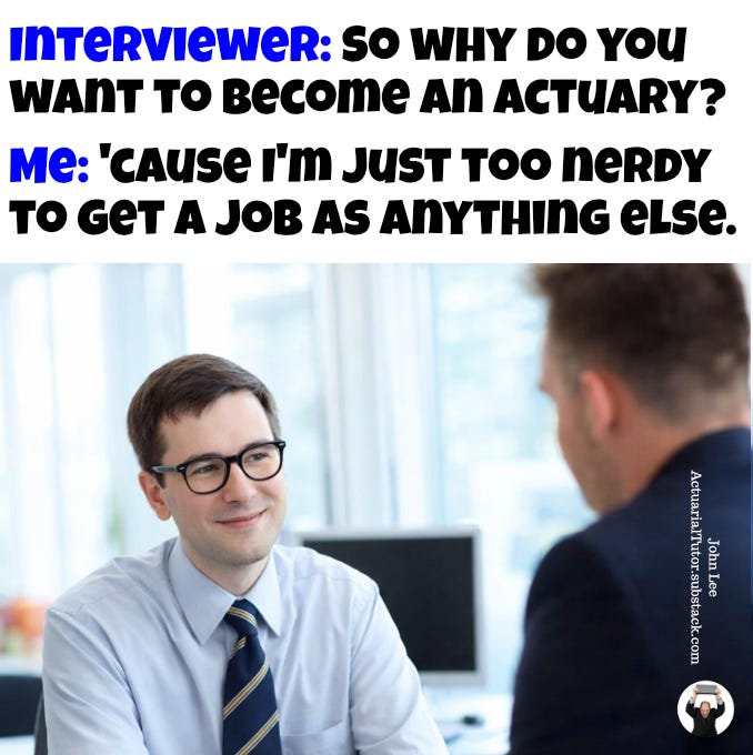 So why do you want to become an actuary?