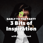 Early to the Party: 3 Bits of Inspiration (with Links) for Content Creation 🤳 
