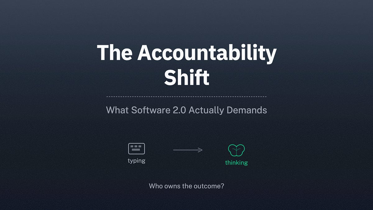 The Accountability Shift: What Software 2.0 Actually Demands