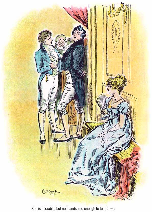 A vintage 1895 book illustration by C.E. Brock depicting people in 19th-century Regency clothing. Three men stand together in conversation, with one man looking over his shoulder toward a woman seated on a bench holding a fan. A caption at the bottom reads, "She is tolerable, but not handsome enough to tempt me."