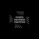 Mostly Harmless Machines