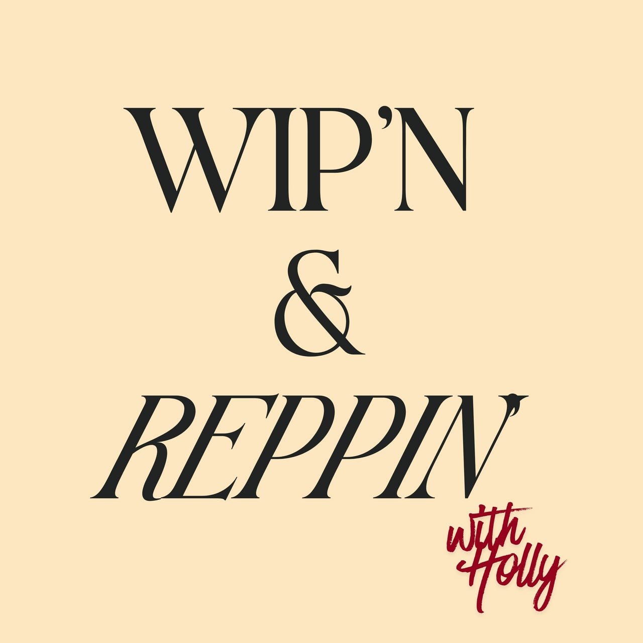 W.I.P'n & Reppin' It!