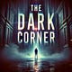 The Dark Corner