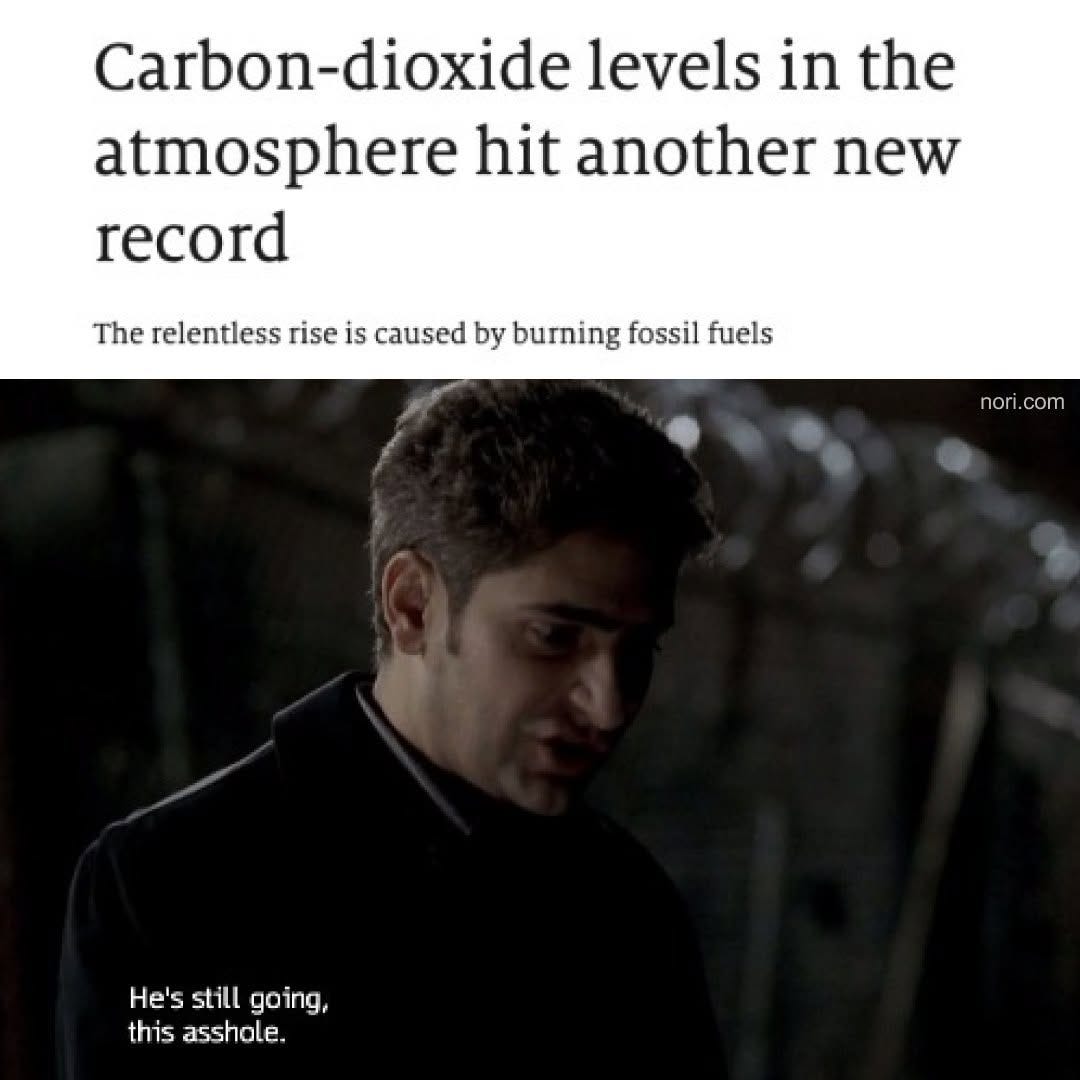 Headline: "Carbon-dioxide levels in the atmosphere hit another new record. The relentless rise is caused by burning fossil fuels." Below, Christopher from The Sopranos at night, with the subtitle "He's still going, this asshole."