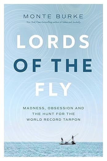 Lords of the Fly: Madness, Obsession, and the Hunt for the World Record Tarpon