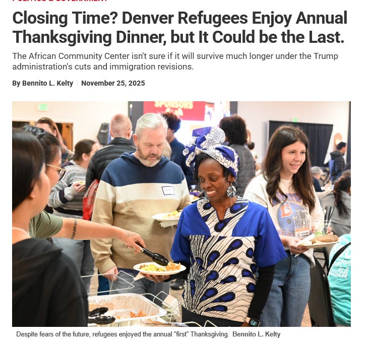 Closing Time? Denver Refugees Enjoy Annual Thanksgiving Dinner, but It Could be the Last. The African Community Center isn't sure if it will survive much longer under the Trump administration's cuts and immigration revisions. By Bennito L. KeltyNovember 25, 2025 
