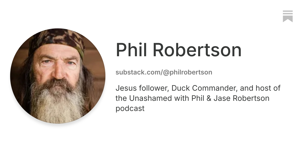 Phil Robertson | Substack