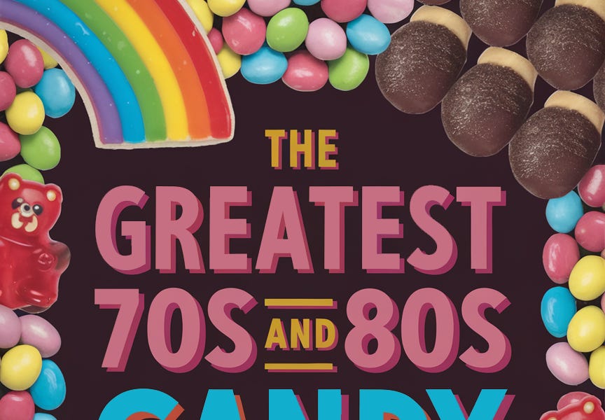 The Greatest 70s and 80s Candy You Can't Buy Anymore