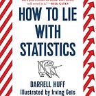 Book Summary: How to Lie With Statistics (Darrell Huff)