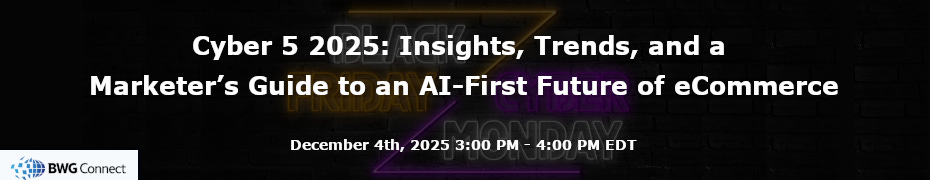 Cyber 5 2025: Insights, Trends, and a Marketer's Guide to an AI-First Future of eCommerce (Dec. 4th)