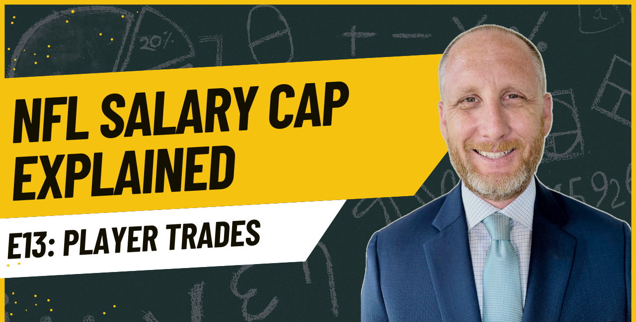 NFL Salary Cap 101 Video Series - Episode 13 - Player Trades