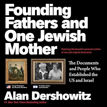 Founding Fathers and One Jewish Mother: The Documents and People Who Established the US and Israel Founding Fathers and One Jewish Mother: The Documents and People Who Established the US and Israel