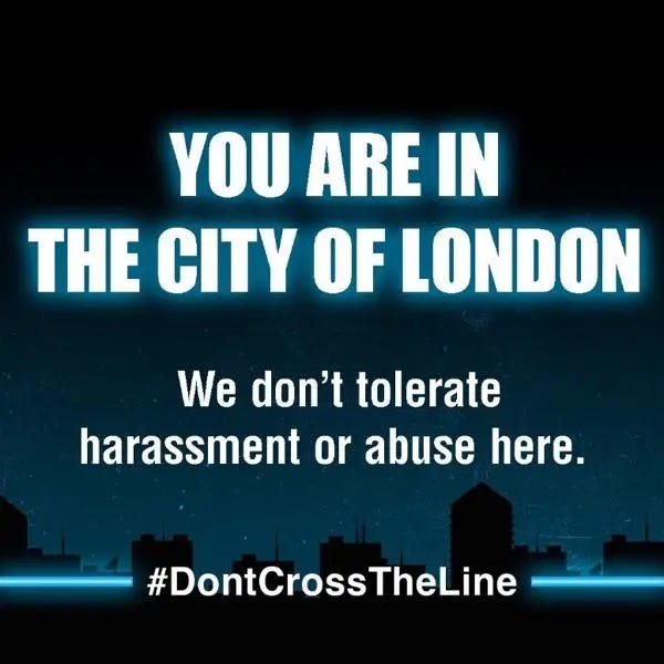 YOU ARE IN THE CITY OF LONDON
We don't tolerate harassment or abuse here. 