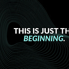 This is Just The Beginning