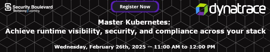 Master Kubernetes: Achieve Runtime Visibility, Security, And Compliance Across Your Stack (Feb 26th) Master Kubernetes: Achieve Runtime Visibility, Security, And Compliance Across Your Stack (Feb 26th)