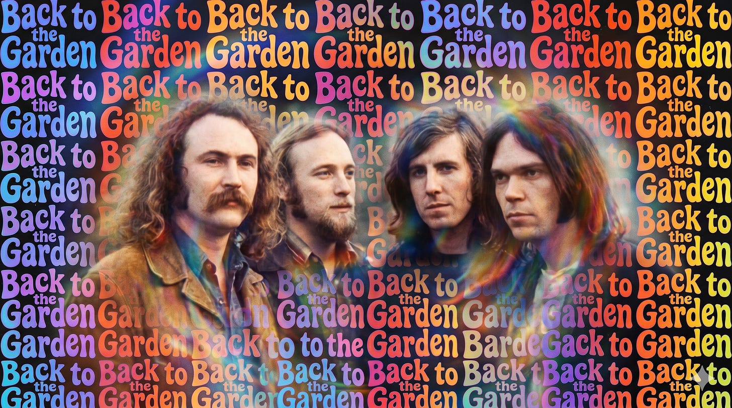 CSNY photos with a psychedelic style background reading "Back to the Garden." CSNY photos with a psychedelic style background reading "Back to the Garden."