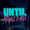 Until Night Falls