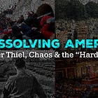 Dissolving America: Peter Thiel, Chaos, and the “Hard Reset”