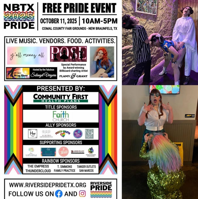Flyer for NBXTX Free Pride Event 2025 on October 11 from 10 AM to 5 PM at Comal County Fairgrounds in New Braunfels Texas. Lists live music vendors food activities and youll means all rose performance. Features drag queen performer in white outfit with red hair and another in colorful attire. Includes community first health plans faith all sponsors hw all sponsors rainbow sponsors thunder express family simons tanger outlets. Website riversidepridetx.org follow us on fb and ig.