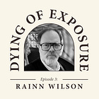 Dying Of Exposure #3: Rainn Wilson