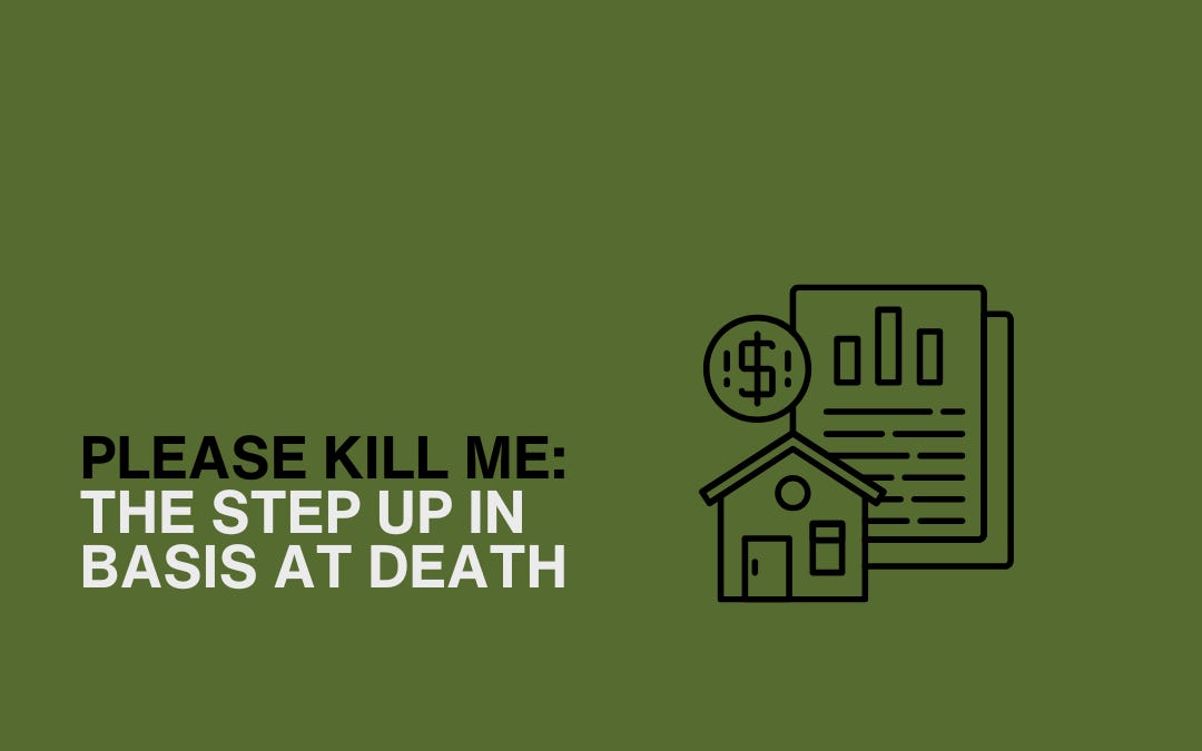 Please Kill Me: The Step Up in Basis at Death