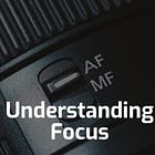 Understanding Focus
