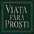 Viața Fără Proști