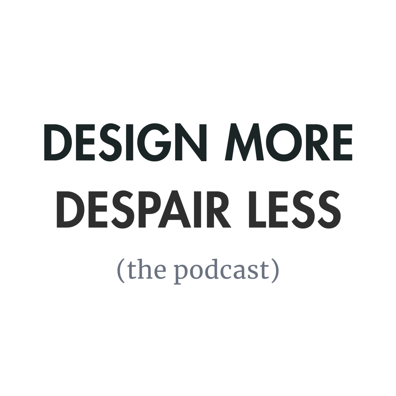 Design More Despair Less