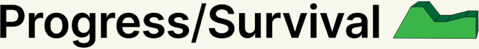 Progress & Survival