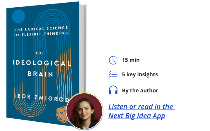 The Ideological Brain Leor Zmigrod Next Big Idea Club Book Bite