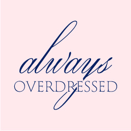 Always Overdressed