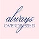 Always Overdressed