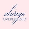 Always Overdressed