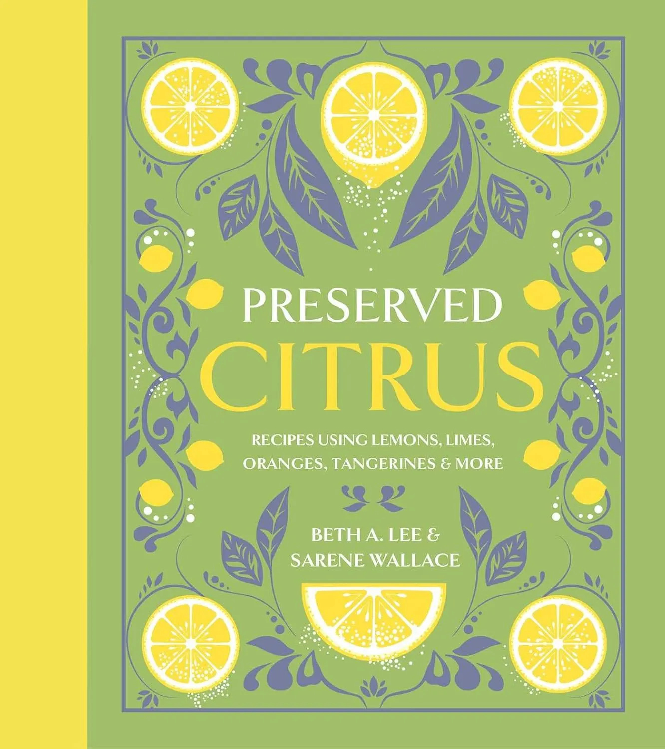 Cover of Beth Lee's and Sarene Wallace's cookbook called Preserved Citrus