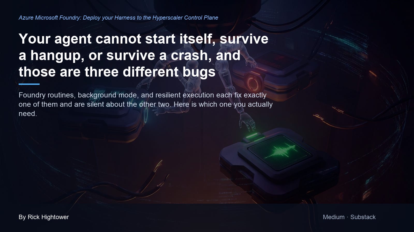 Microsoft Foundry HyperScaler X: Your agent cannot start itself, survive a hangup, or survive a crash, and those are three different bugs