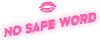 No Safe Word