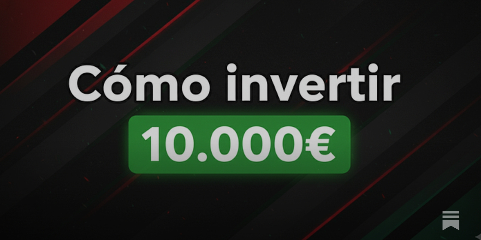 Las mejores formas de invertir 10.000€