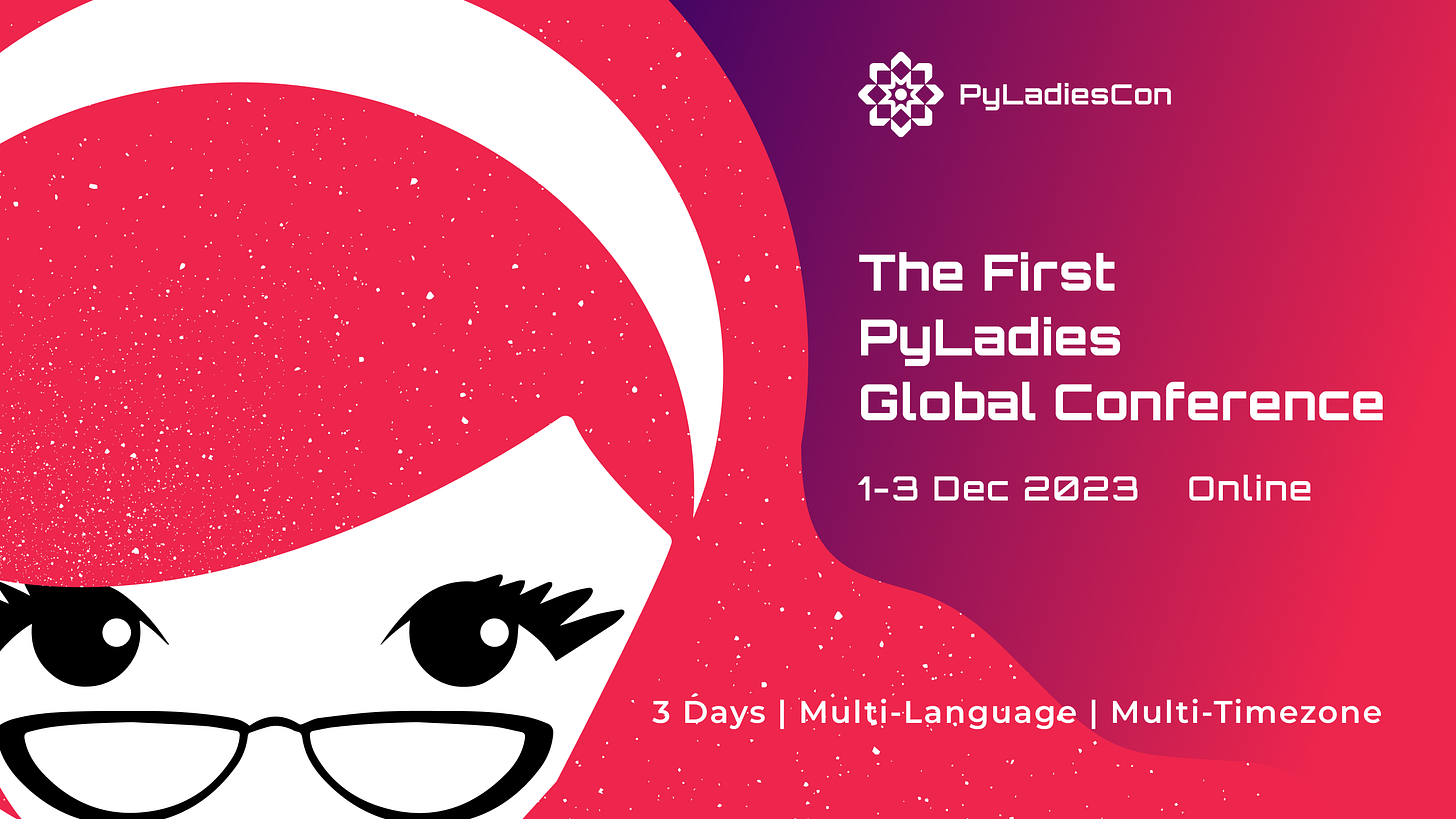 PyLadiesCon - Online PyLadies Global Conference - Dec 1 to Dec 3. 2023 PyLadiesCon - Online PyLadies Global Conference - Dec 1 to Dec 3. 2023