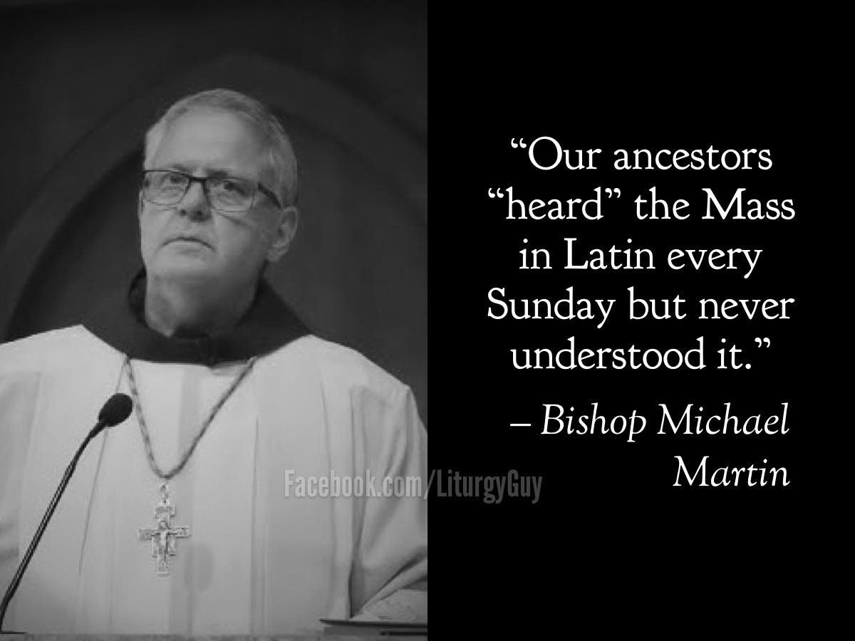 May be an image of text that says ""Ourancestors "Our ancestors "heard" the Mass in Latin every Sunday but never understood it." Facebook.com -Bishop Michael Martin" May be an image of text that says ""Ourancestors "Our ancestors "heard" the Mass in Latin every Sunday but never understood it." Facebook.com -Bishop Michael Martin"