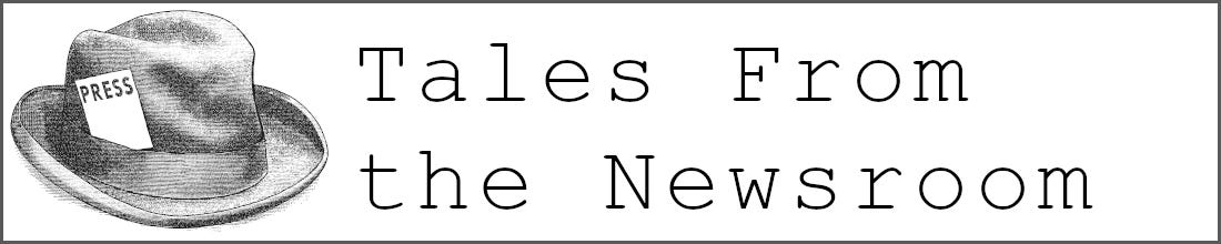 Tales From the Newsroom