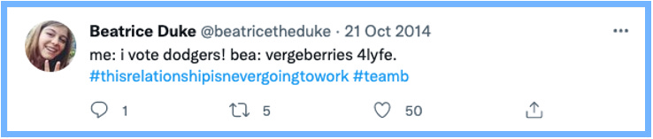 me: i vote dodgers! | bea: vergeberries 4lyfe. #thisrelationshipisnevergoingtowork #teamb