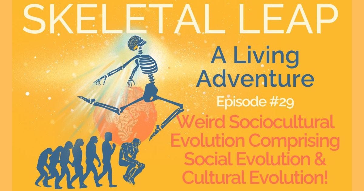 Weird Sociocultural Evolution Comprising Social Evolution & Cultural Evolution!