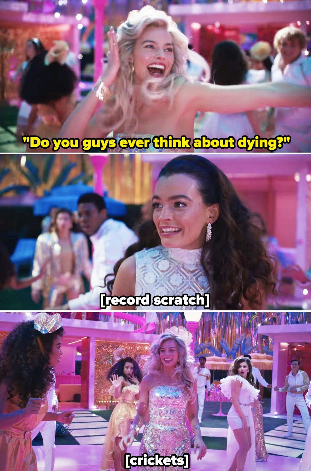 three sceencaptures of the barbie dance party, with barbie asking "do you guys ever think about dying" and the following text record scratch and crickets