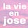la vie en jose