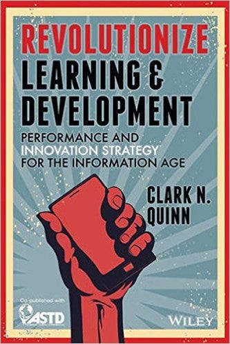 Clark Quinn - Revolutionize Learning & Development Clark Quinn - Revolutionize Learning & Development