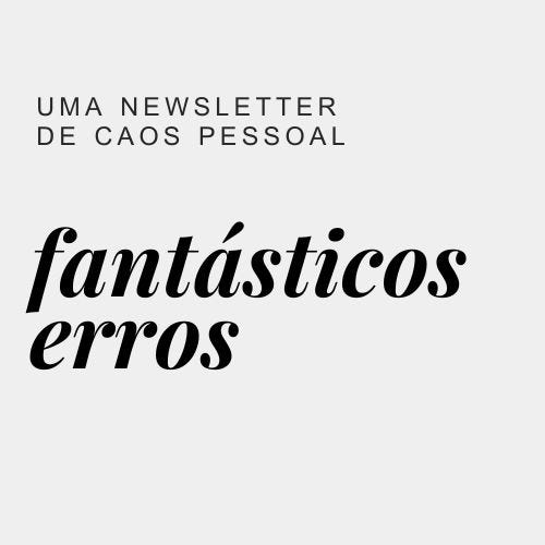 fantásticos erros