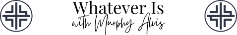 Whatever Is